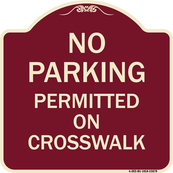 Signmission No Parking Permitted on Crosswalk Heavy-Gauge Aluminum Architectural Sign, 18" x 18", BU-1818-23678 A-DES-BU-1818-23678 - main